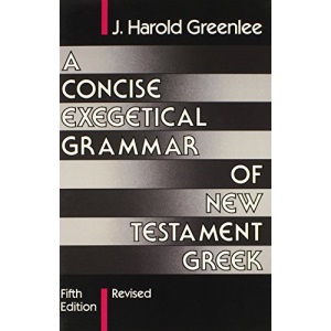 A Concise Exegetical Grammar of New Testament Greek