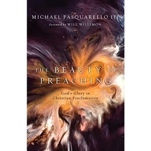 The Beauty of Preaching: God's Glory in Christian Proclamation