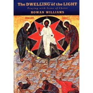 The Dwelling of the Light: Praying with Icons of Christ