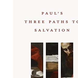 Paul's Three Paths to Salvation