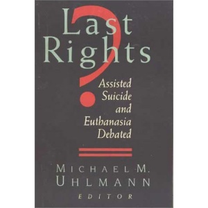 Last Rights?: Assisted Suicide and Euthanasia Debated