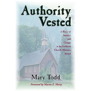 Authority Vested: A Story of Identity and Change in the Lutheran Church-Missouri Synod