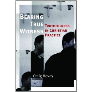 Bearing True Witness: Truthfulness in Christian Practice (Eerdmans Ekklesia)