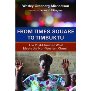 From Times Square to Timbuktu: The Post-Christian West Meets the Non-Western Church