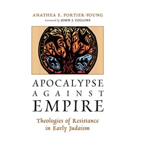 Apocalypse against Empire: Theologies of Resistance in Early Judaism