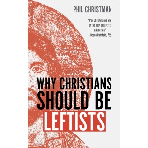 Why Christians Should Be Leftists