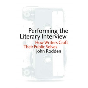 Performing the Literary Interview: How Writers Craft Their Public Selves