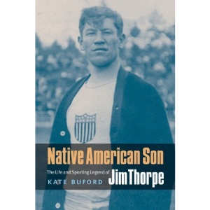 Native American Son: The Life and Sporting Legend of Jim Thorpe
