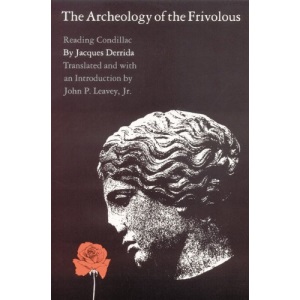 The Archeology of the Frivolous: Reading Condillac (Bison Book)