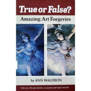 True or False?  Amazing Art Forgeries