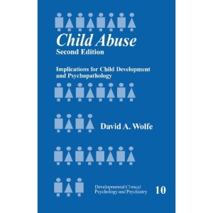 Child Abuse: Implications for Child Development and Psychopathology (Developmental Clinical Psychology and Psychiatry)