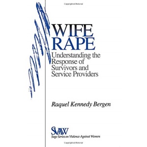 Wife Rape: Understanding the Response of Survivors and Service Providers: 2 (SAGE Series on Violence against Women)
