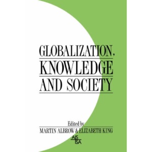 Globalization, Knowledge and Society: Readings from International Sociology