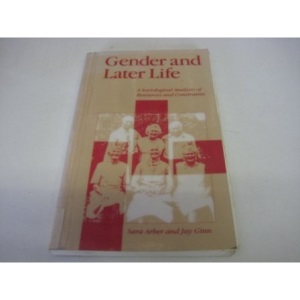 Gender and Later Life: Sociological Analysis of Resources and Constraints