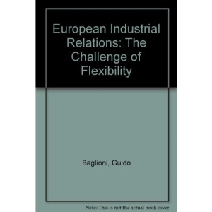 European Industrial Relations: The Challenge of Flexibility