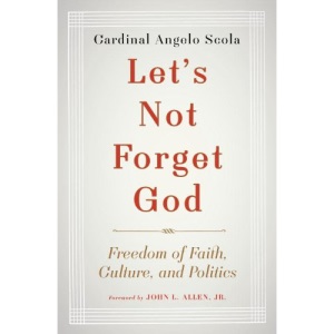 Let's Not Forget God: Freedom of Faith, Culture, and Politics