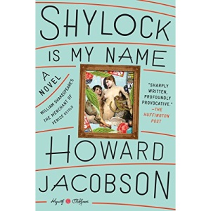 Shylock Is My Name: William Shakespeare's the Merchant of Venice Retold: A Novel (Hogarth Shakespeare)