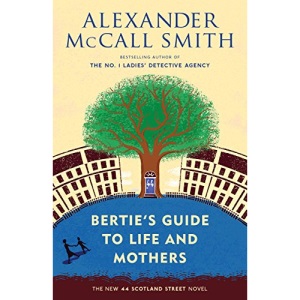 Bertie's Guide to Life and Mothers: 44 Scotland Street Series (9)