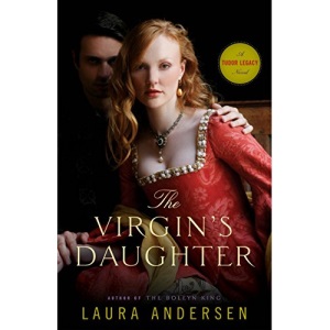 The Virgin's Daughter: A Tudor Legacy Novel: 1