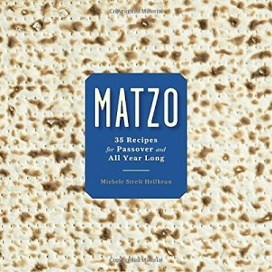 Matzo: 35 Recipes for Passover and All Year Long