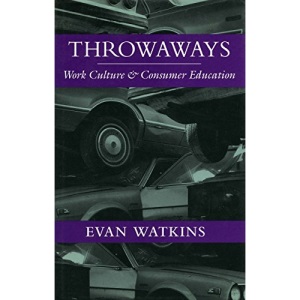 Throwaways: Work Culture and Consumer Education