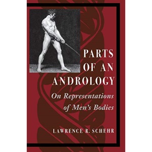 Parts of an Andrology: On Representations of Men’s Bodies