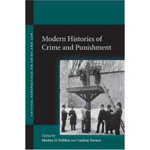 Modern Histories of Crime and Punishment (Critical Perspectives on Crime and Law) (Stanford Law Books: Critical Perspectives on Crime and Law)