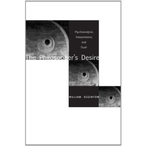 The Philosopher's Desire: Psychoanalysis, Interpretation, and Truth
