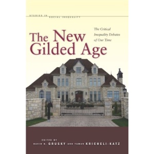 The New Gilded Age: The Critical Inequality Debates of Our Time (Studies in Social Inequality (Hardcover))
