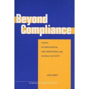 Beyond Compliance: China, International Organizations, and Global Security (Studies in Asian Security)