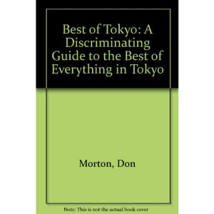 Best of Tokyo: A Discriminating Guide to the Best of Everything in Tokyo