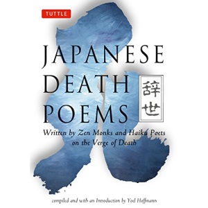 Japanese Death Poems: Written by Zen Monks and Haiku Poets on the Verge of Death