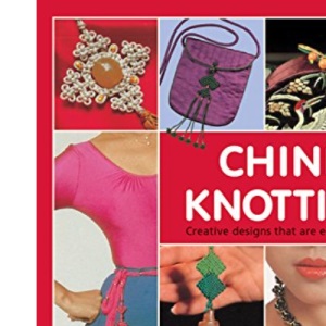 Chinese Knotting: Creative Designs That are Easy and Fun