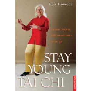 Stay Young with Tai Chi: Flexible, Mobile, and Stress Free - After 50