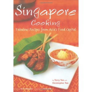 Singapore Cooking: Fabulous Recipes from Asia's Food Capital