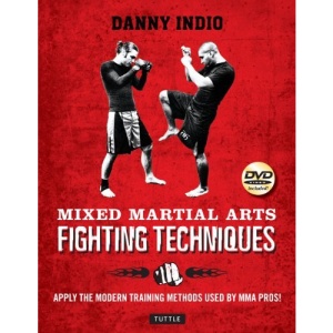 Mixed Martial Arts Fighting Techniques: For Maximum Power and Versatility in the Ring or on the Street (No)
