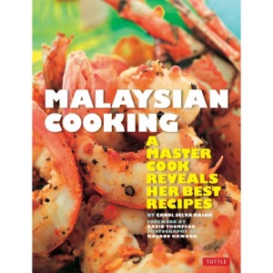 Malaysian Cooking: A Master Cook Reveals Her Best Recipes