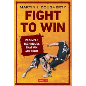 Fight to Win: 20 Simple Techniques That Win Any Fight
