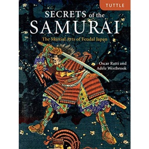 Secrets of the Samurai: The Martial Arts of Feudal Japan