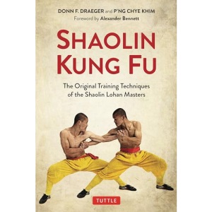 Shaolin Kung Fu: The Original Training Techniques of the Shaolin Lohan Masters