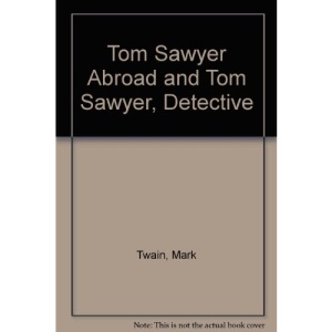 Tom Sawyer Abroad and Tom Sawyer, Detective