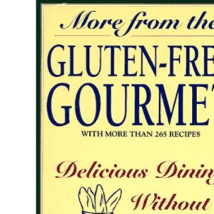 More from the Gluten-Free Gourmet: Delicious Dining without Wheat