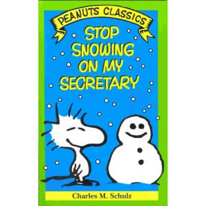 Stop Snowing on My Secretary (Peanuts Classics)
