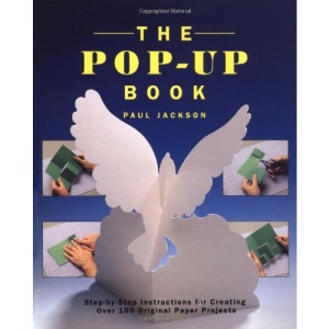 The Pop-Up Book: Step-By-Step Instructions for Creating Over 100 Original Paper Projects