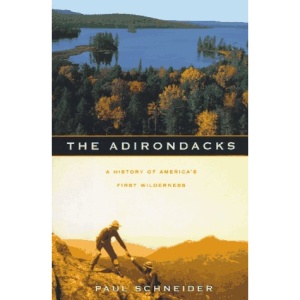 The Adirondacks: A History of America's First Wilderness