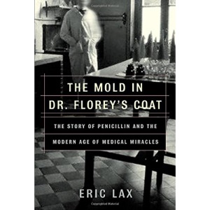 The Mold in Dr. Florey's Coat: The Story of the Penicillin Miracle