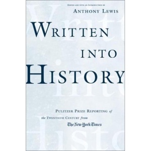 Written Into History: Pulitzer Prize Reporting of the Twentieth Century from the New York Times