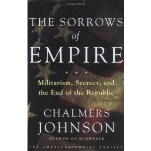 The Sorrows of Empire: Militarism, Secrecy, and the End of the Republic