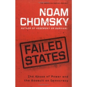 Failed States: The Abuse of Power and the Assault on Democracy