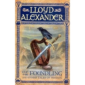 The Foundling: And Other Tales of Prydain: 6 (Chronicles of Prydain)